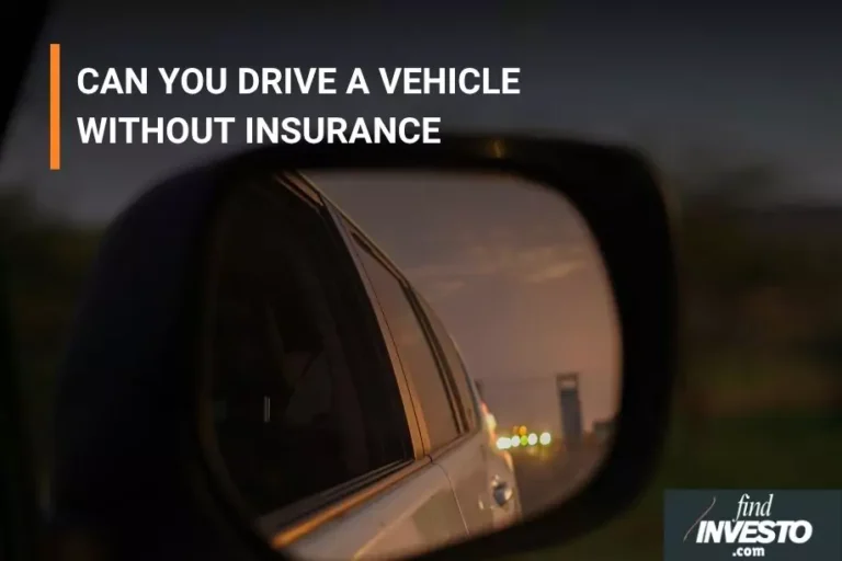 CAN YOU DRIVE A VEHICLE WITHOUT INSURANCE
