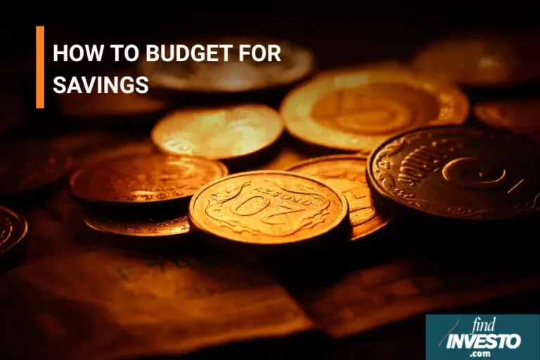 HOW TO BUDGET FOR SAVINGS budgeting & savings findinvesto