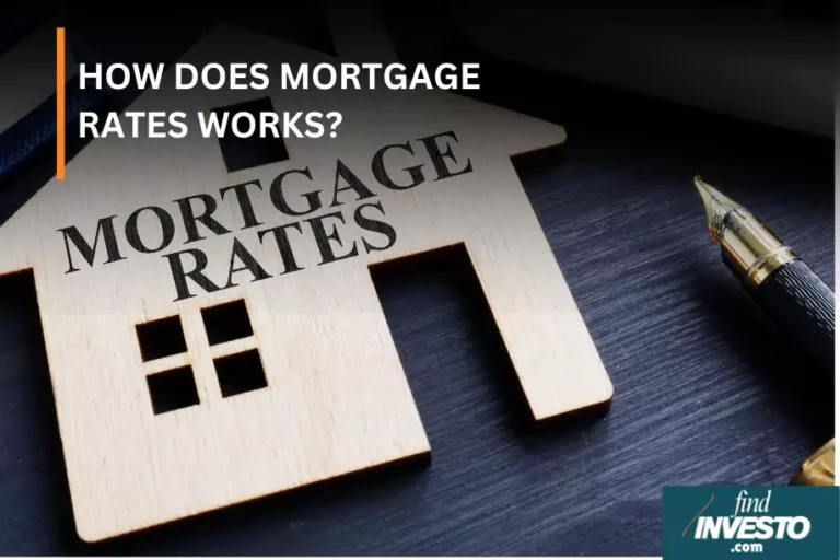 HOW DOES MORTGAGE RATES WORKS mortgage findinvesto