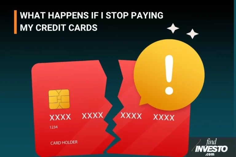 WHAT HAPPENS IF I STOP PAYING MY CREDIT CARDS