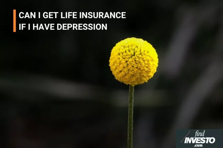 CAN I GET LIFE INSURANCE IF I HAVE DEPRESSION 