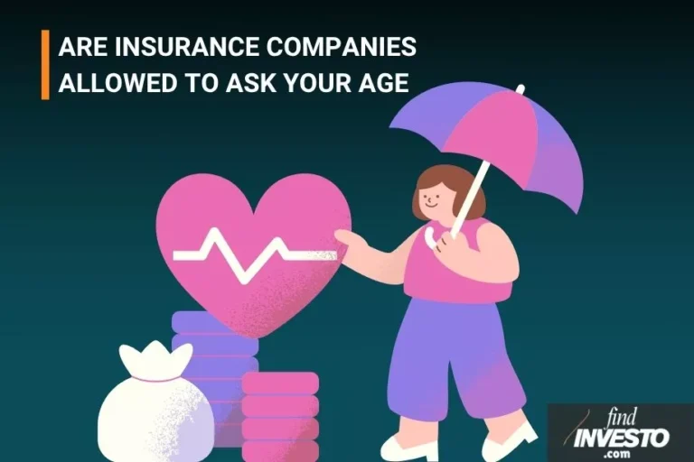  ARE INSURANCE COMPANIES ALLOWED TO ASK YOUR AGE