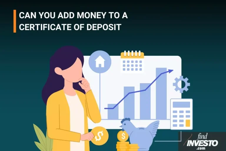 CAN YOU ADD MONEY TO A CERTIFICATE OF DEPOSIT
