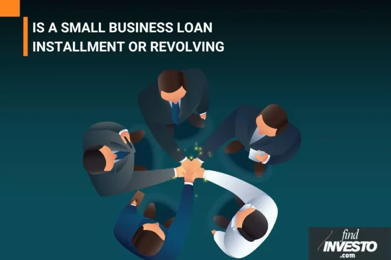 IS A SMALL BUSINESS LOAN INSTALLMENT OR REVOLVING