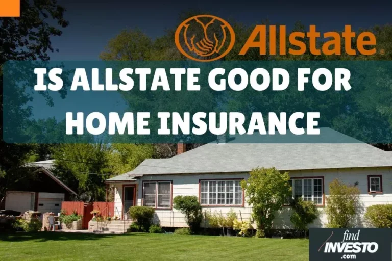IS ALLSTATE GOOD FOR HOME INSURANCE
