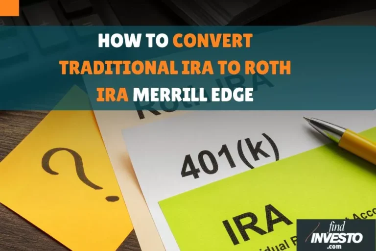 HOW TO CONVERT TRADITIONAL IRA TO ROTH IRA MERRILL EDGE